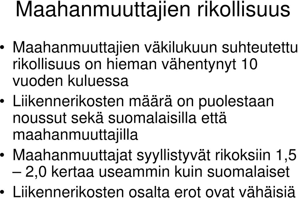 noussut sekä suomalaisilla että maahanmuuttajilla Maahanmuuttajat syyllistyvät