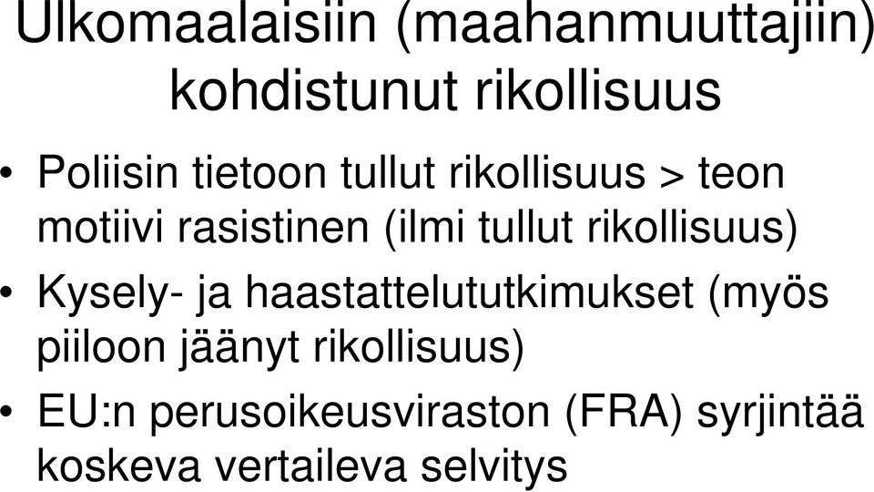 rikollisuus) Kysely- ja haastattelututkimukset (myös piiloon jäänyt