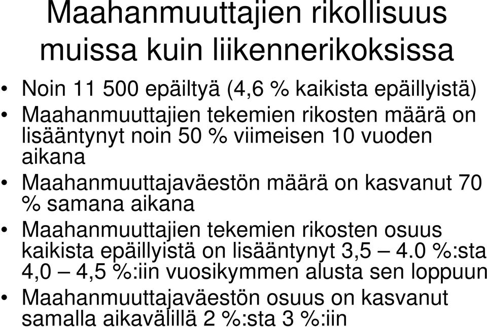 määrä on kasvanut 70 % samana aikana Maahanmuuttajien tekemien rikosten osuus kaikista epäillyistä on lisääntynyt 3,5