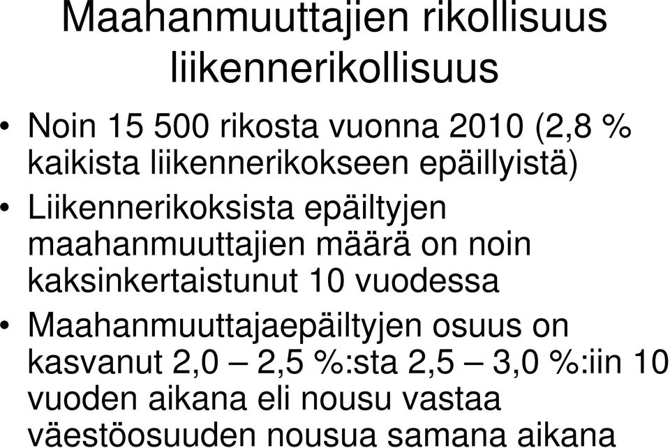 määrä on noin kaksinkertaistunut 10 vuodessa Maahanmuuttajaepäiltyjen osuus on kasvanut