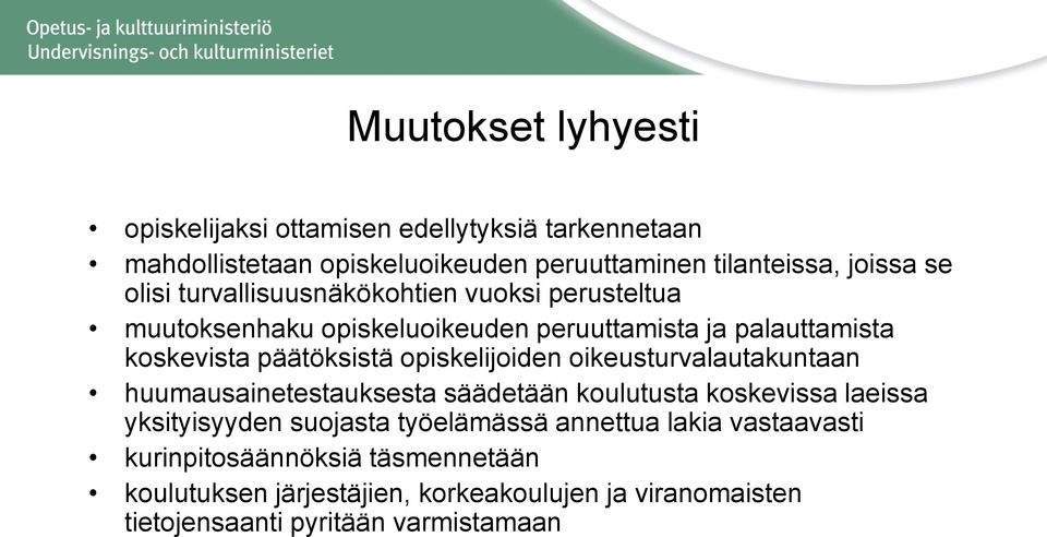 opiskelijoiden oikeusturvalautakuntaan huumausainetestauksesta säädetään koulutusta koskevissa laeissa yksityisyyden suojasta työelämässä