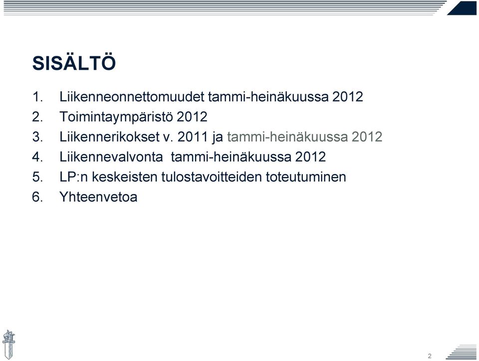 2011 ja tammi-heinäkuussa 2012 4.