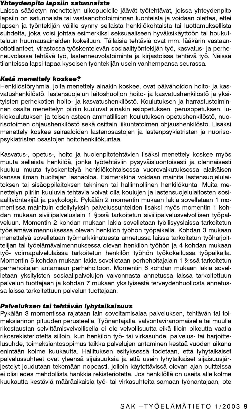 Tällaisia tehtäviä ovat mm.