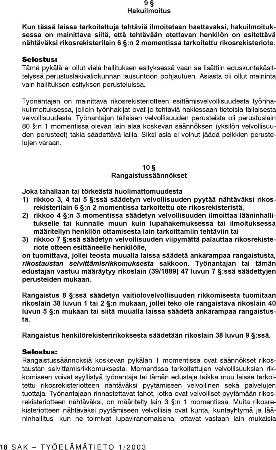 Asiasta oli ollut maininta vain hallituksen esityksen perusteluissa.