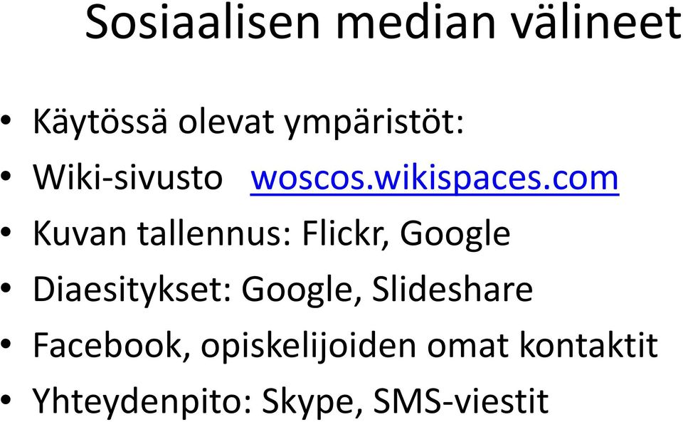 com Kuvan tallennus: Flickr, Google Diaesitykset: