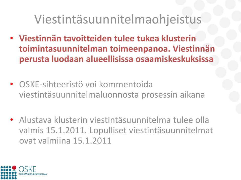 Viestinnän perusta luodaan alueellisissa osaamiskeskuksissa OSKE-sihteeristö voi kommentoida