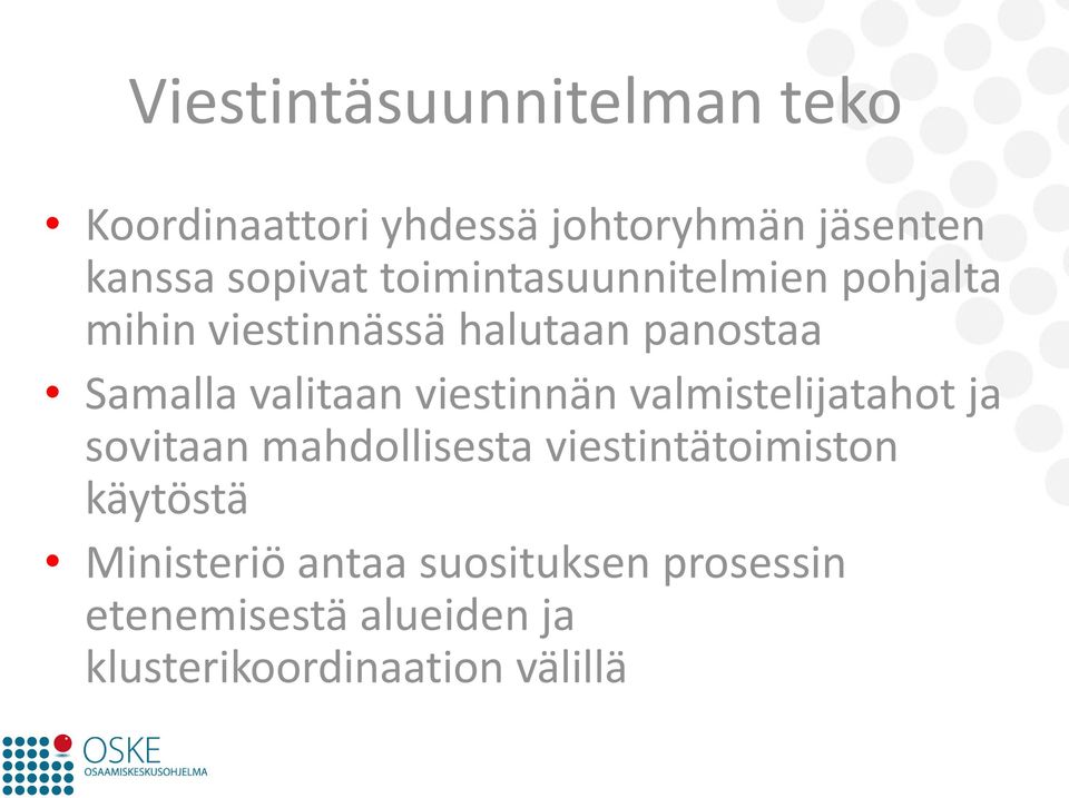 viestinnän valmistelijatahot ja sovitaan mahdollisesta viestintätoimiston käytöstä