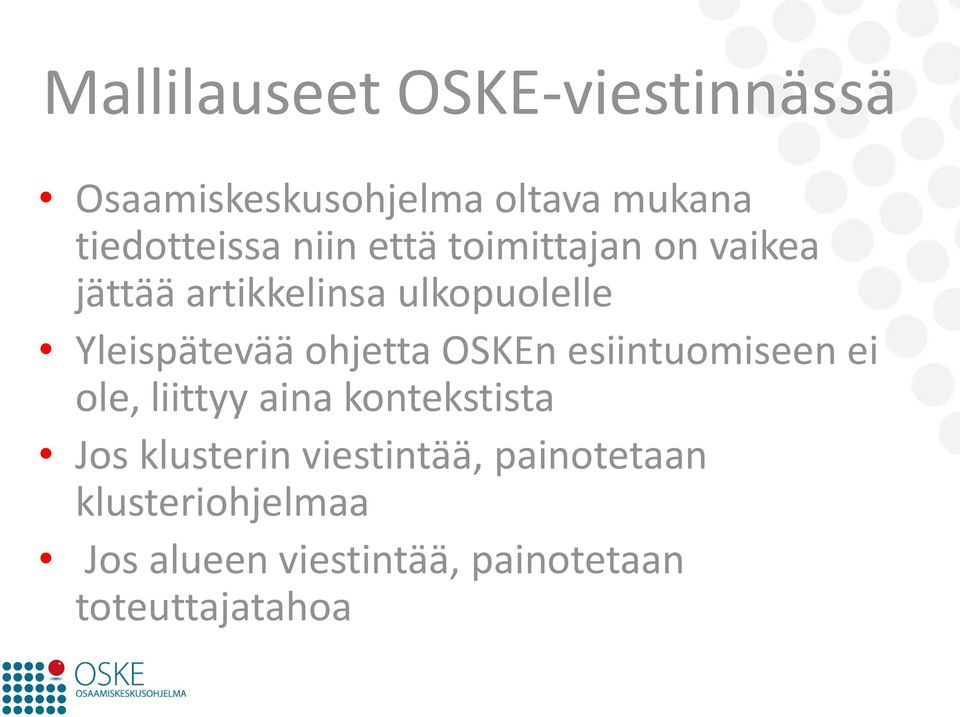 ohjetta OSKEn esiintuomiseen ei ole, liittyy aina kontekstista Jos klusterin