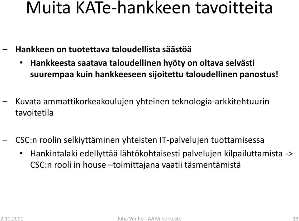 Kuvata ammattikorkeakoulujen yhteinen teknologia-arkkitehtuurin tavoitetila CSC:n roolin selkiyttäminen yhteisten