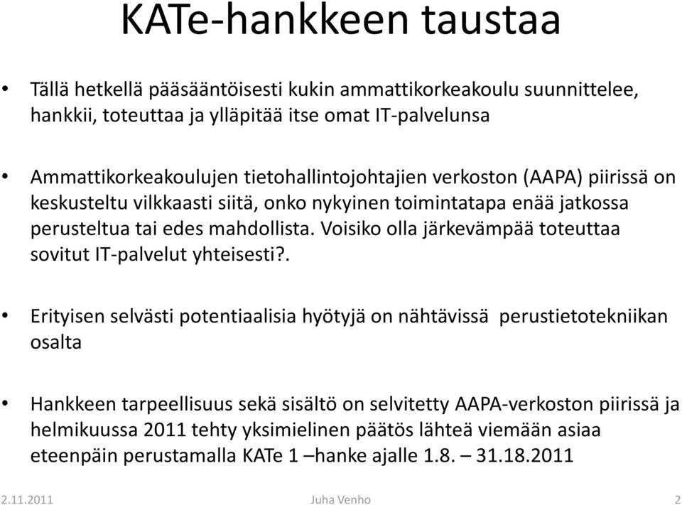 Voisiko olla järkevämpää toteuttaa sovitut IT-palvelut yhteisesti?