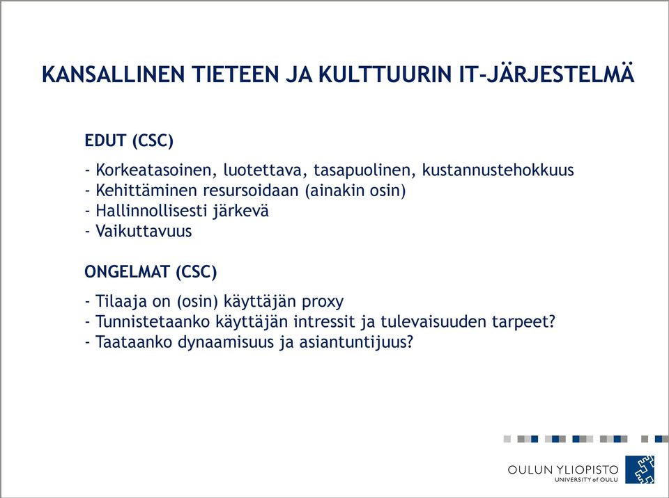 Hallinnollisesti järkevä - Vaikuttavuus ONGELMAT (CSC) - Tilaaja on (osin) käyttäjän proxy