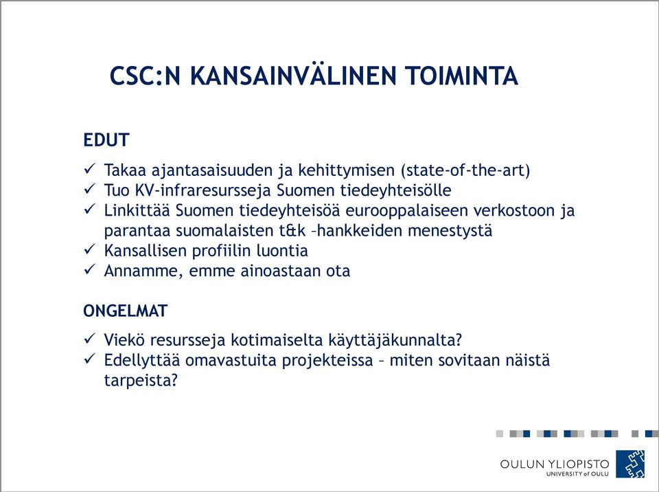parantaa suomalaisten t&k hankkeiden menestystä Kansallisen profiilin luontia Annamme, emme ainoastaan ota