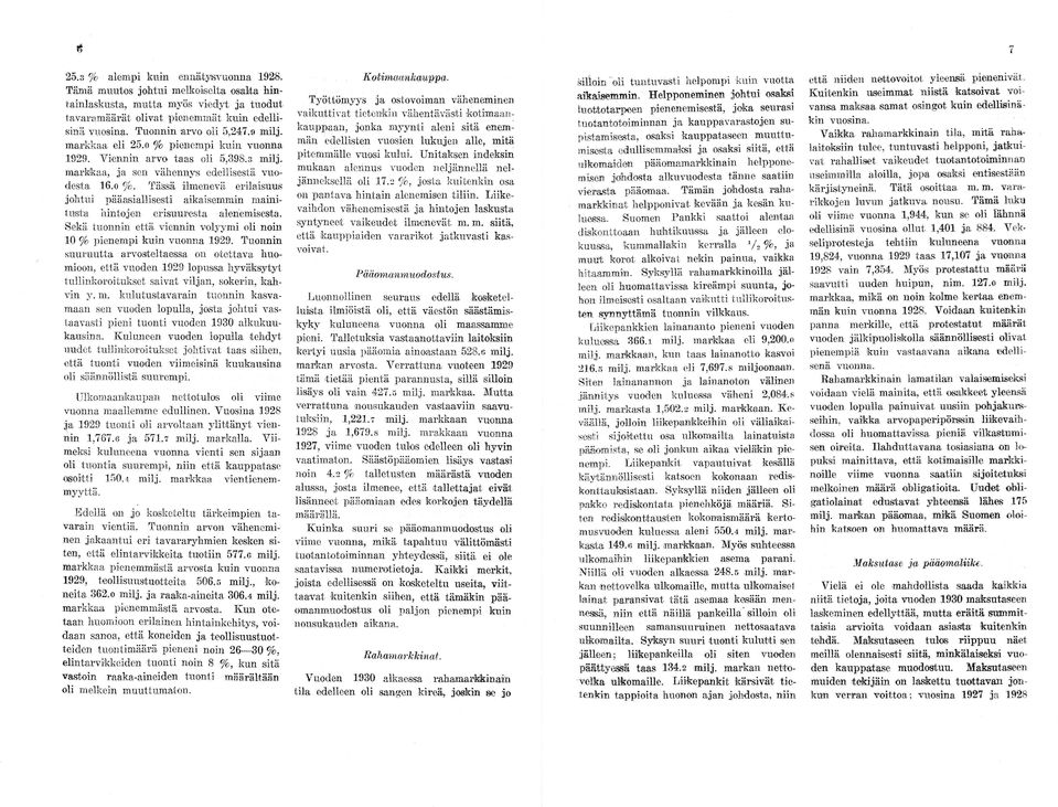 Sekä, tuonnin että viennin volyymi oli noin 10 % pienempi kuin vuonna 1929.