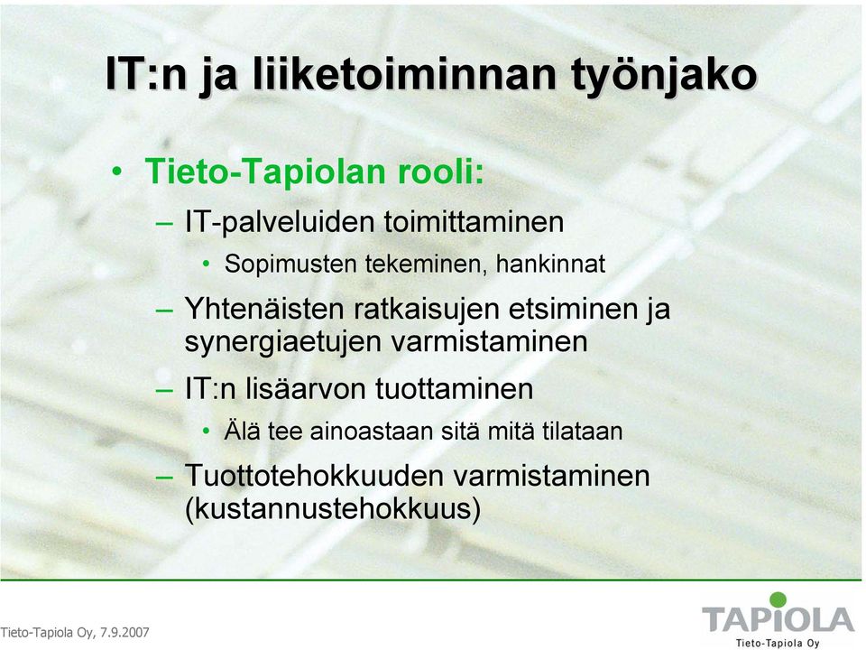 etsiminen ja synergiaetujen varmistaminen IT:n lisäarvon tuottaminen Älä