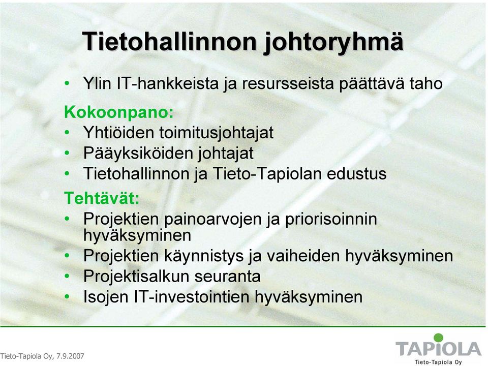 edustus Tehtävät: Projektien painoarvojen ja priorisoinnin hyväksyminen Projektien