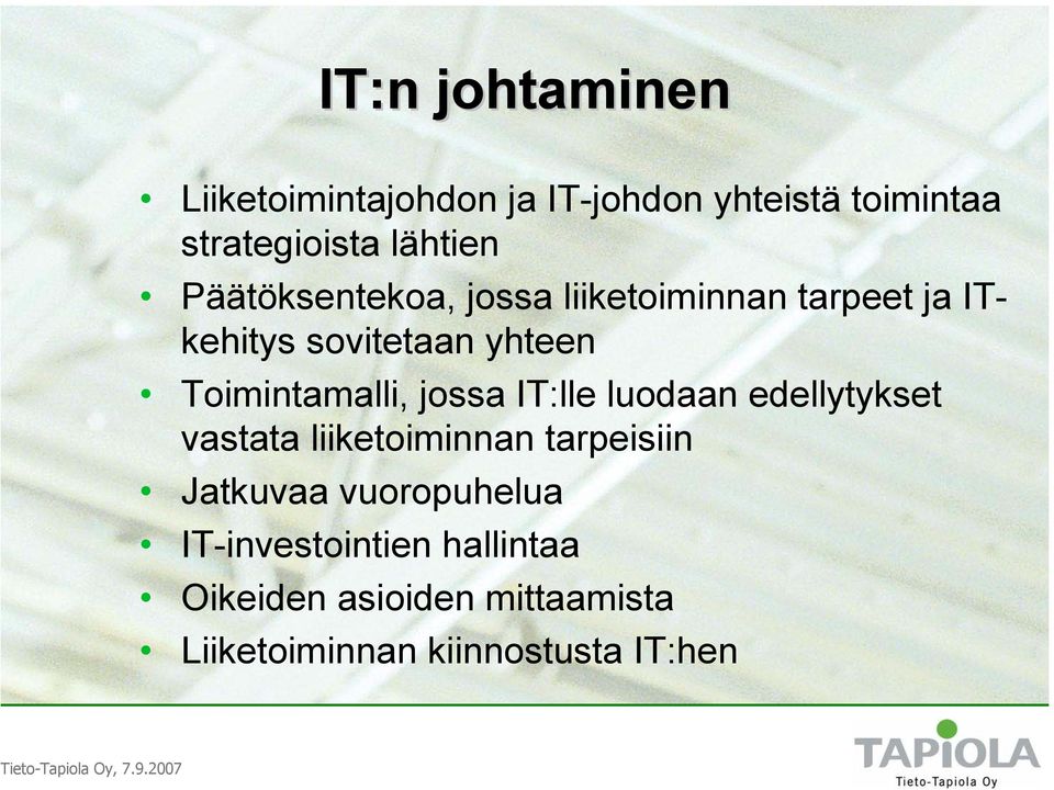 jossa IT:lle luodaan edellytykset vastata liiketoiminnan tarpeisiin Jatkuvaa vuoropuhelua