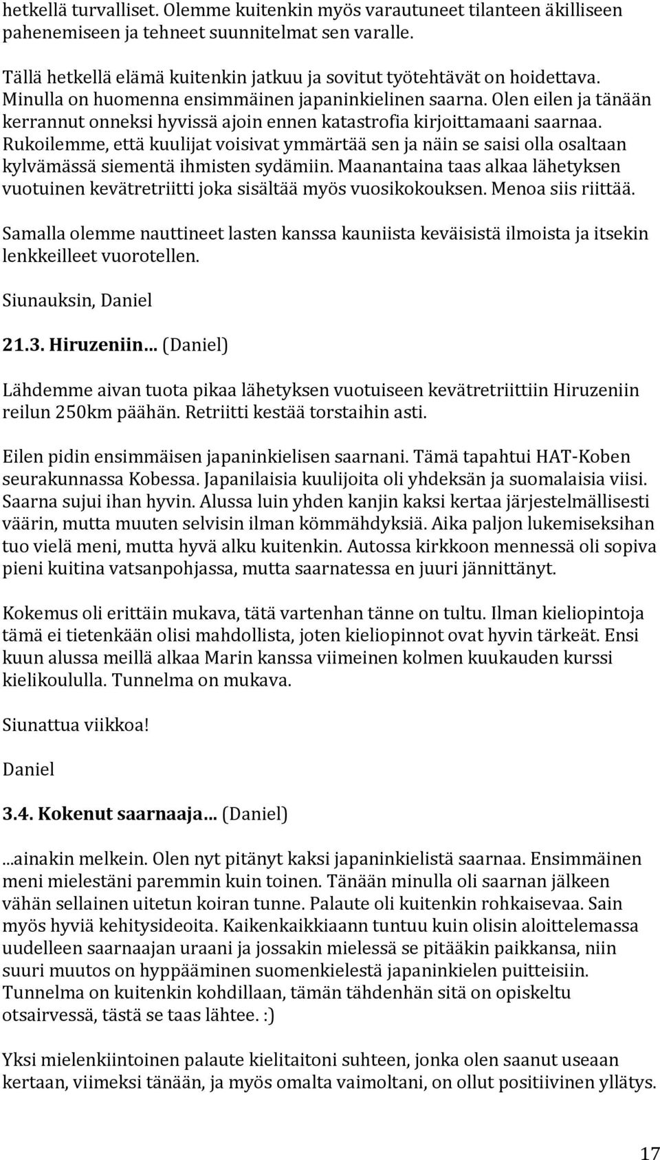 Rukoilemme,ettäkuulijatvoisivatymmärtääsenjanäinsesaisiollaosaltaan kylvämässäsiementäihmistensydämiin.maanantainataasalkaalähetyksen vuotuinenkevätretriittijokasisältäämyösvuosikokouksen.