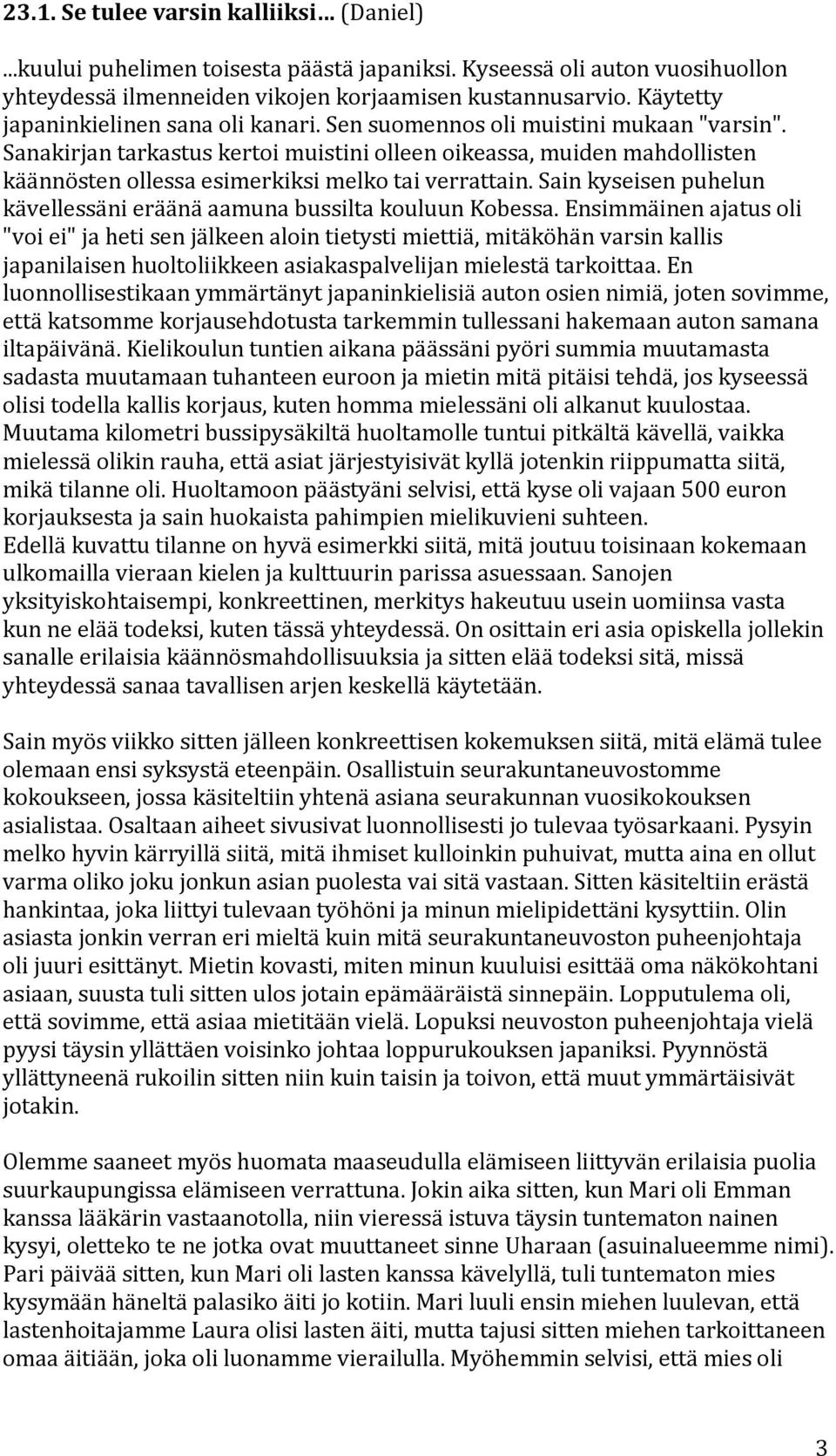 sainkyseisenpuhelun kävellessänieräänäaamunabussiltakouluunkobessa.