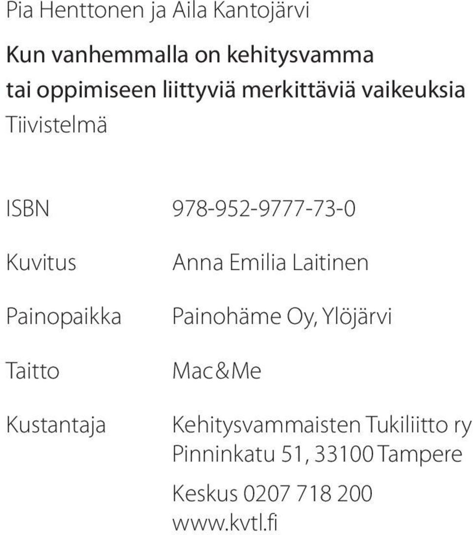 Painopaikka Taitto Kustantaja Anna Emilia Laitinen Painohäme Oy, Ylöjärvi Mac&Me
