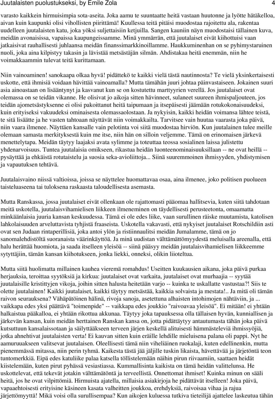 Kuullessa teitä pitäisi muodostaa rajoitettu ala, rakentaa uudelleen juutalaisten katu, joka yöksi suljettaisiin ketjuilla.