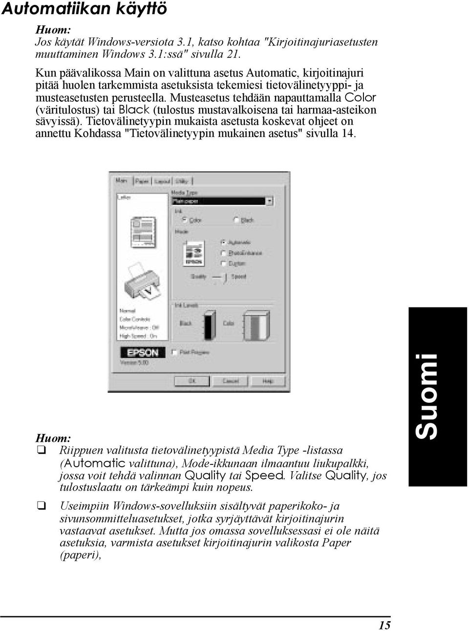 Musteasetus tehdššn napauttamalla Color (všritulostus) tai Black (tulostus mustavalkoisena tai harmaa-asteikon sšvyissš).