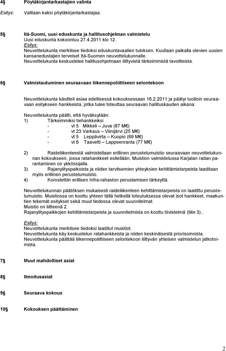 Neuvottelukunta keskustelee hallitusohjelmaan liittyvistä tärkeimmistä tavoitteista.