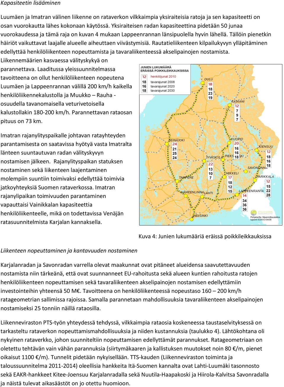 Tällöin pienetkin häiriöt vaikuttavat laajalle alueelle aiheuttaen viivästymisiä.