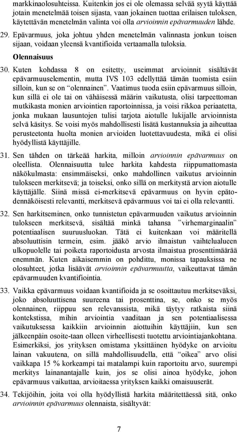 29. Epävarmuus, joka johtuu yhden menetelmän valinnasta jonkun toisen sijaan, voidaan yleensä kvantifioida vertaamalla tuloksia. Olennaisuus 30.