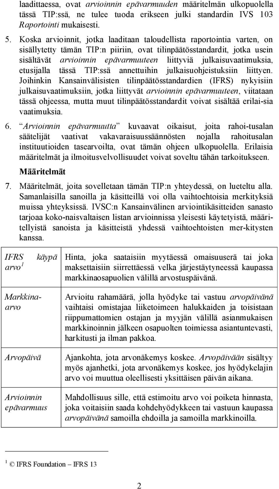 julkaisuvaatimuksia, etusijalla tässä TIP:ssä annettuihin julkaisuohjeistuksiin liittyen.