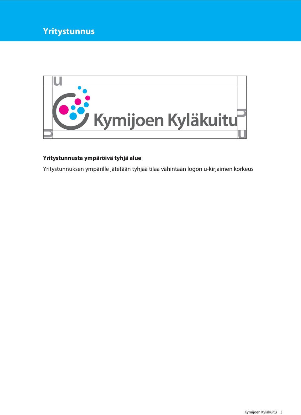 ympärille jätetään tyhjää tilaa