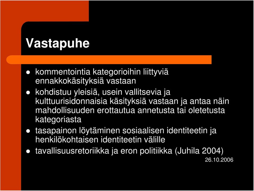 erottautua annetusta tai oletetusta kategoriasta tasapainon löytäminen sosiaalisen identiteetin