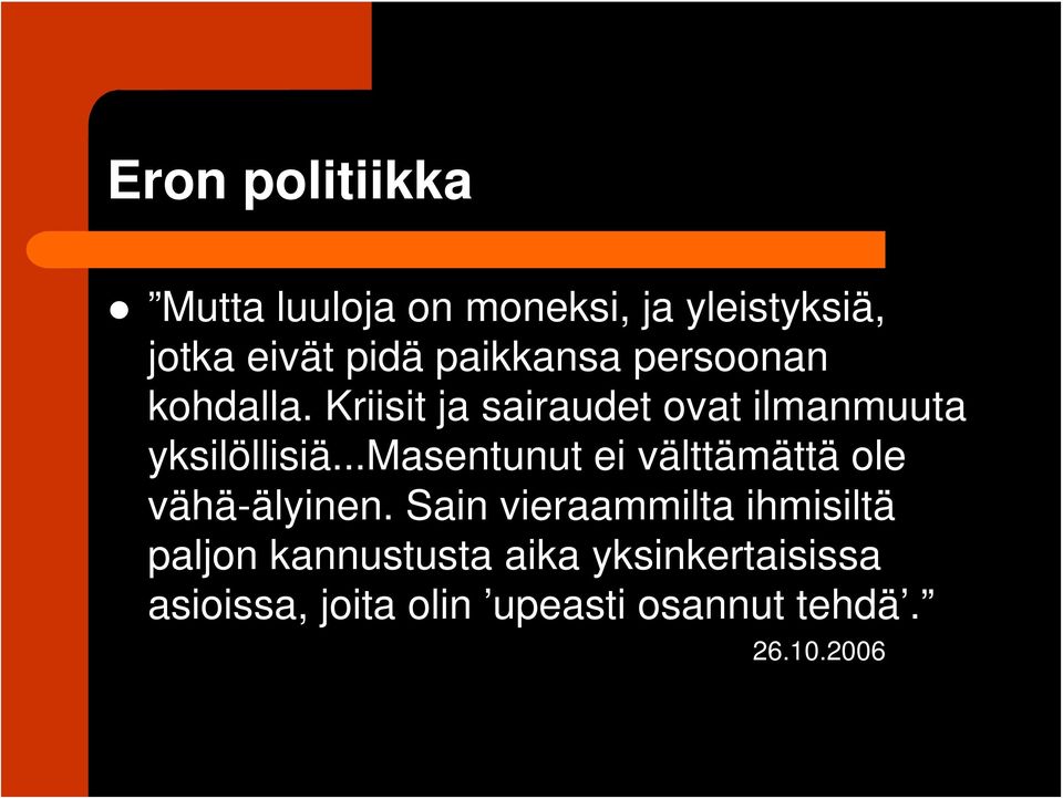 ..masentunut ei välttämättä ole vähä-älyinen.