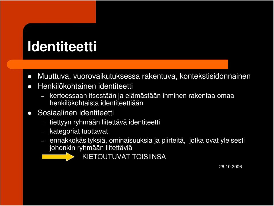 identiteettiään Sosiaalinen identiteetti tiettyyn ryhmään liitettävä identiteetti kategoriat tuottavat