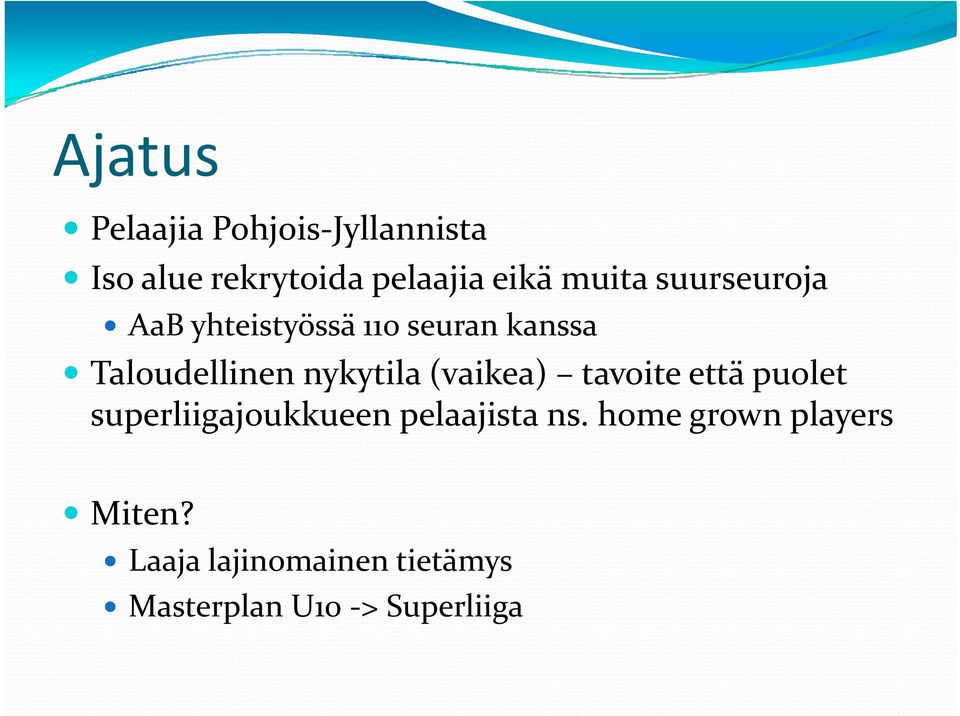 nykytila (vaikea) tavoite että puolet superliigajoukkueen pelaajista ns.