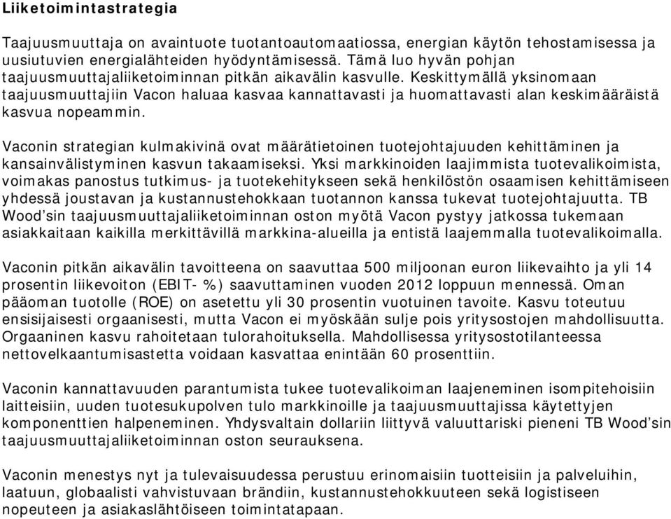Keskittymällä yksinomaan taajuusmuuttajiin Vacon haluaa kasvaa kannattavasti ja huomattavasti alan keskimääräistä kasvua nopeammin.