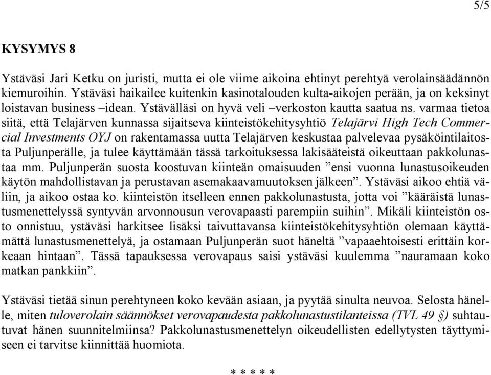 varmaa tietoa siitä, että Telajärven kunnassa sijaitseva kiinteistökehitysyhtiö Telajärvi High Tech Commercial Investments OYJ on rakentamassa uutta Telajärven keskustaa palvelevaa pysäköintilaitosta