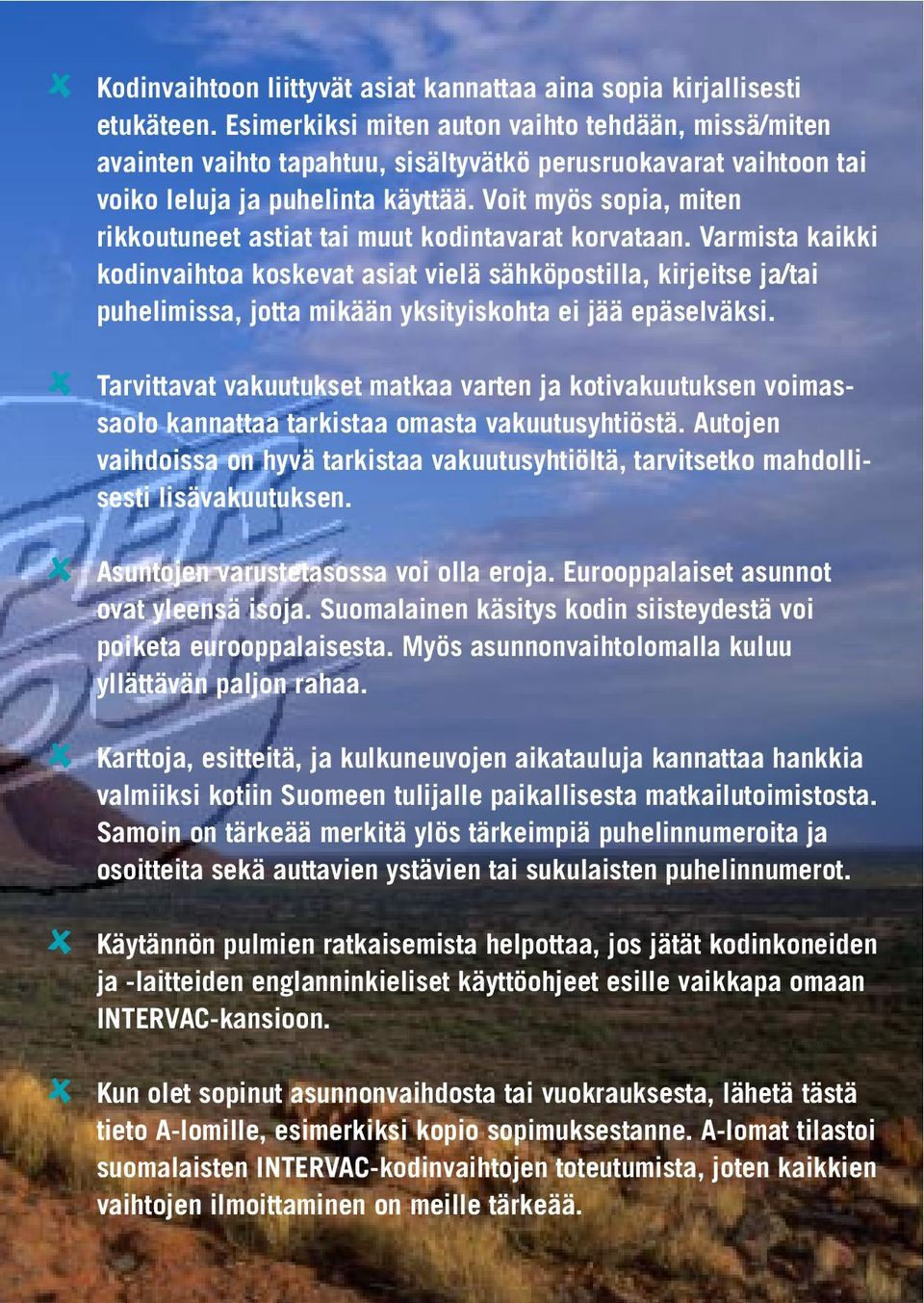 Voit myös sopia, miten rikkoutuneet astiat tai muut kodintavarat korvataan.