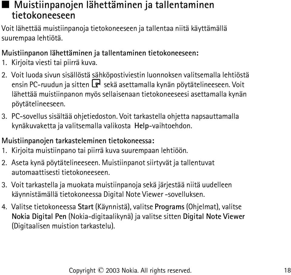 Voit luoda sivun sisällöstä sähköpostiviestin luonnoksen valitsemalla lehtiöstä ensin PC-ruudun ja sitten sekä asettamalla kynän pöytätelineeseen.