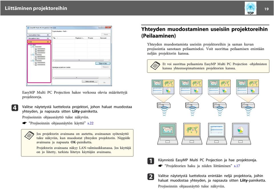 EsyMP Multi PC Projection hkee verkoss olevi määritettyjä projektorej. d Vlitse näytetystä luettelost projektori, johon hlut muodost yhteyden, j npsut sitten Liity-pinikett.