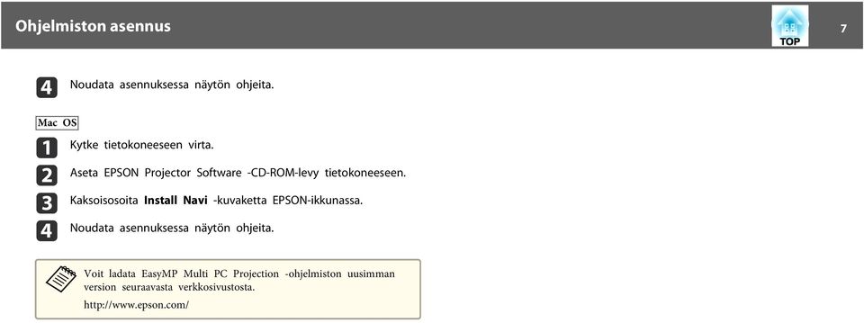 Aset EPSON Projector Softwre -CD-ROM-levy tietokoneeseen.