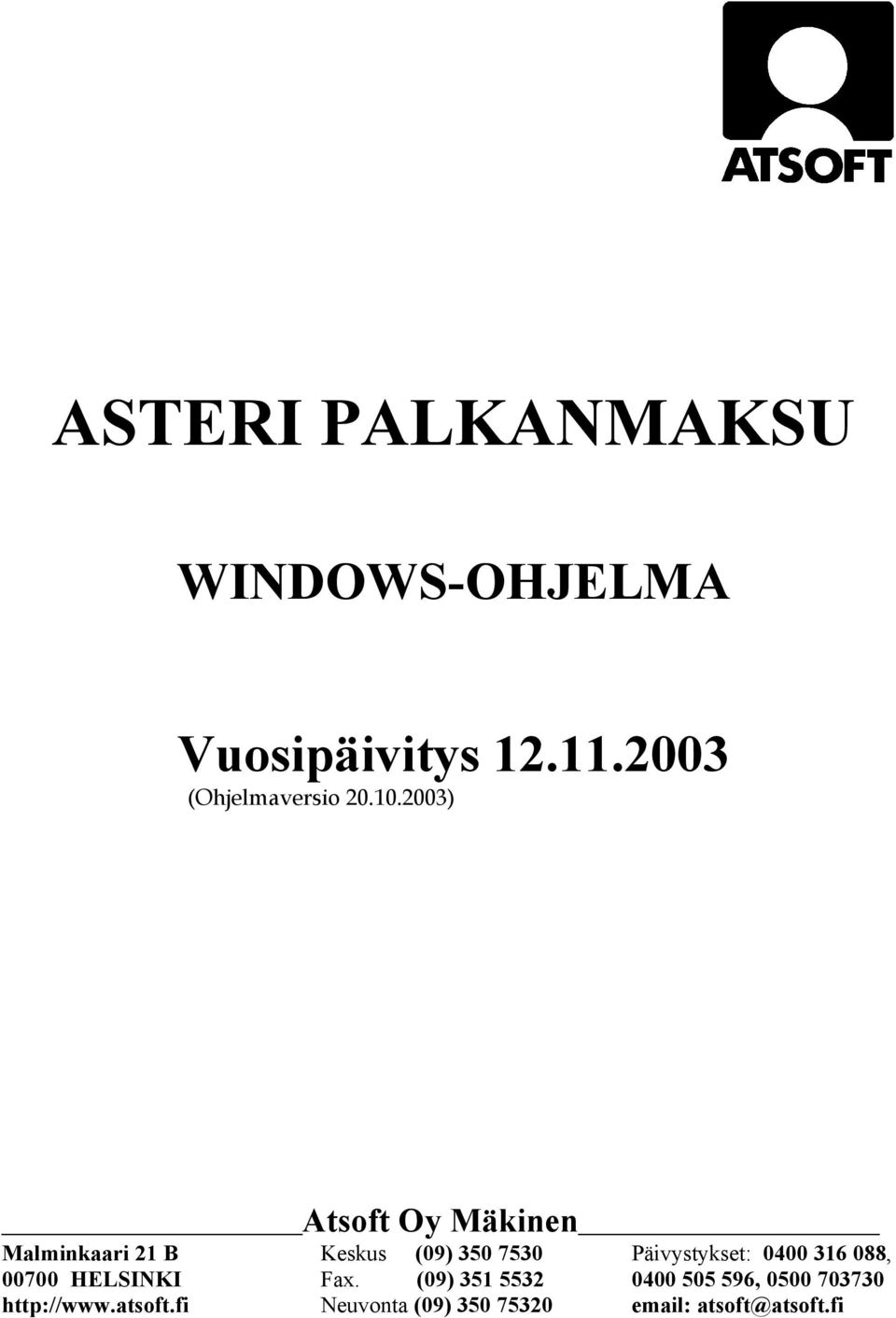 2003) Atsoft Oy Mäkinen Malminkaari 21 B Keskus (09) 350 7530