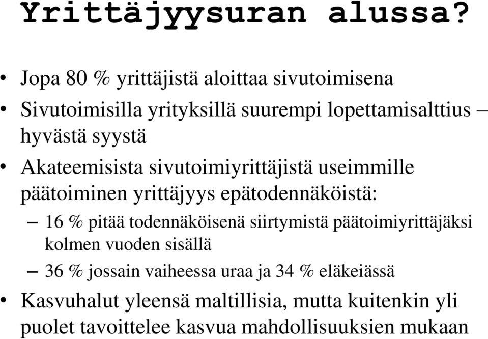 syystä Akateemisista sivutoimiyrittäjistä useimmille päätoiminen yrittäjyys epätodennäköistä: 16 % pitää