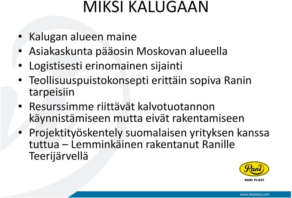 tarpeisiin Resurssimme riittävät kalvotuotannon käynnistämiseen mutta eivät