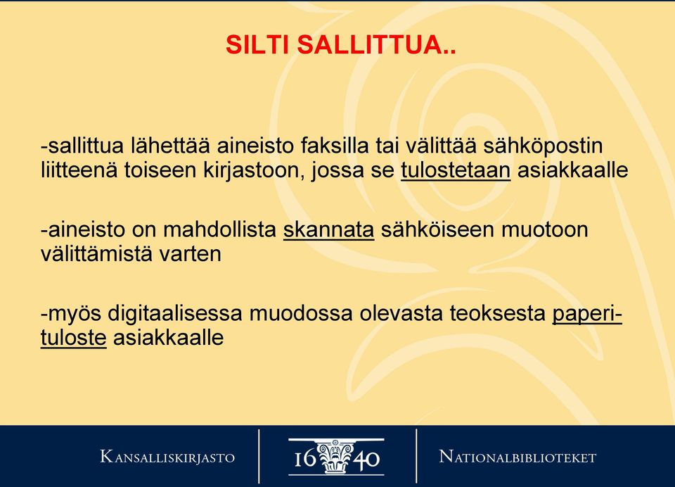 liitteenä toiseen kirjastoon, jossa se tulostetaan asiakkaalle -aineisto