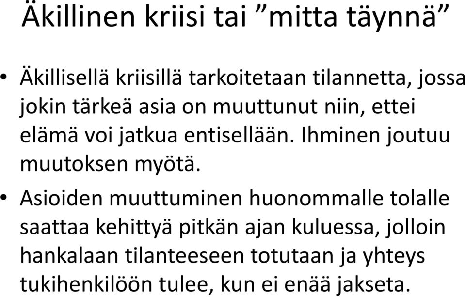 Ihminen joutuu muutoksen myötä.