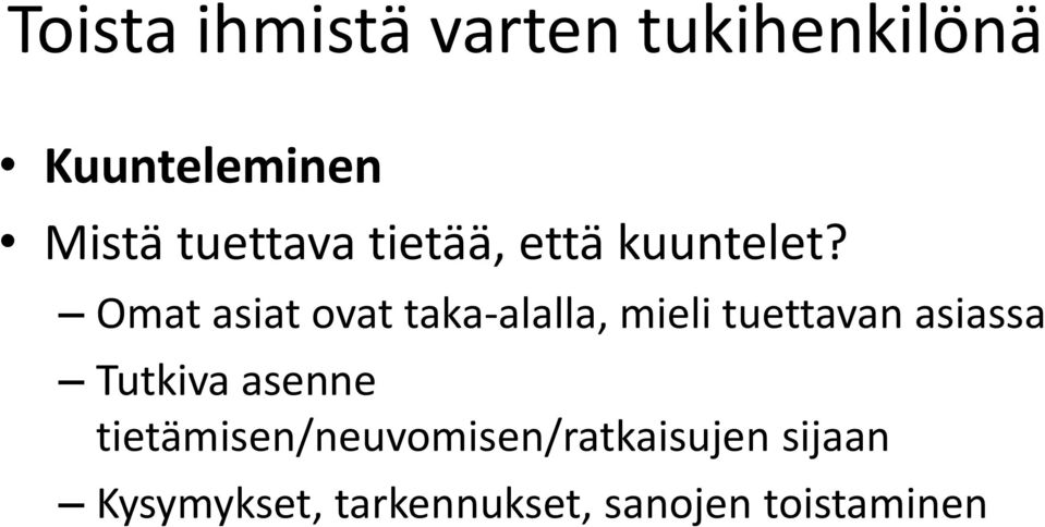 Omat asiat ovat taka-alalla, mieli tuettavan asiassa Tutkiva