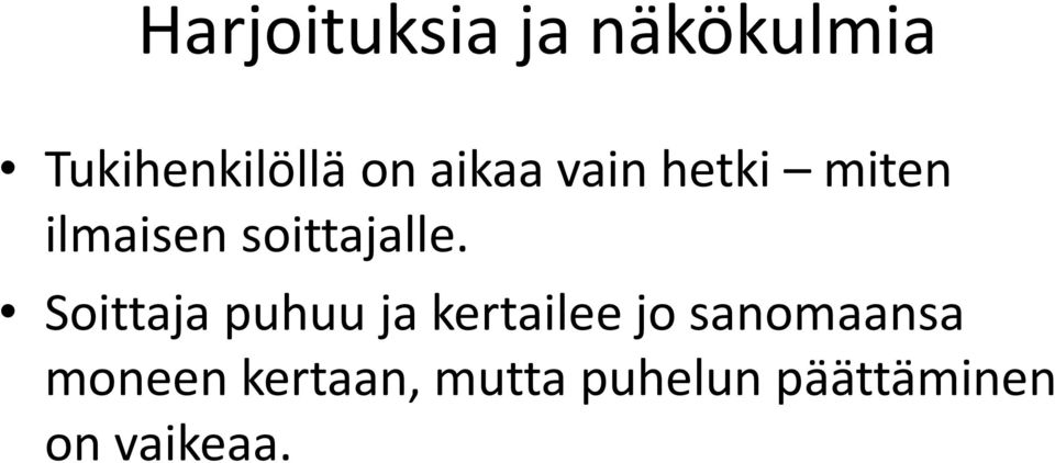 Soittaja puhuu ja kertailee jo sanomaansa
