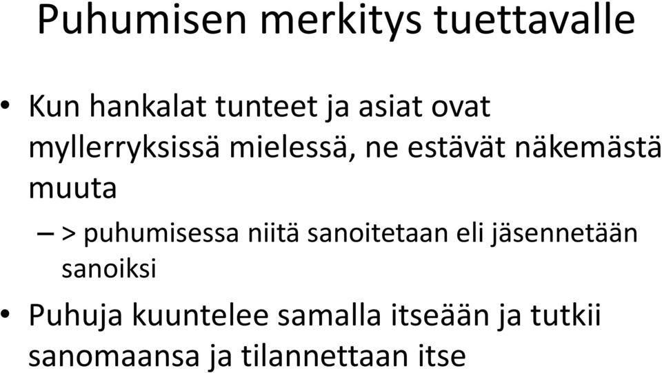 puhumisessa niitä sanoitetaan eli jäsennetään sanoiksi Puhuja