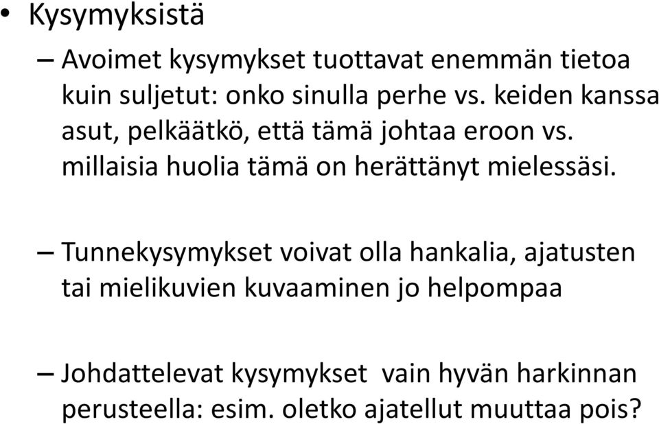millaisia huolia tämä on herättänyt mielessäsi.