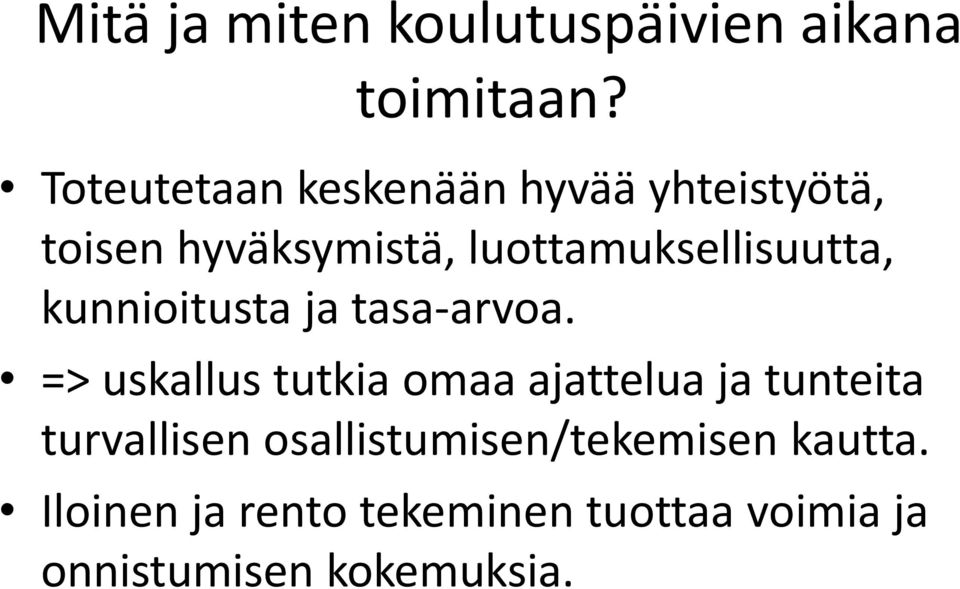 luottamuksellisuutta, kunnioitusta ja tasa-arvoa.